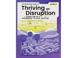 Livro The Definitive Guide to Thriving on Disruption Volume IV Disruption as a Springboard to Value Creation de Roger Spitz e Lidia Zuin (Inglês)