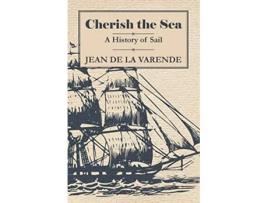 Livro Cherish the Sea A History of Sail de Jean De La Varende (Inglês)