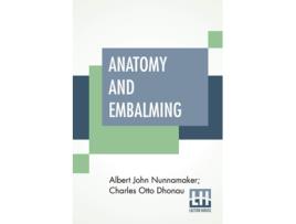 Livro Anatomy And Embalming de Albert John Nunnamaker e Charles Otto Dhonau (Inglês)