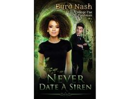 Livro Never Date a Siren College Fae magic series 1 de Byrd Nash (Inglês)