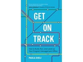 Livro Get on Track How to Build Run and Level Up Your Program Management Office de Paula Dieli (Inglês)