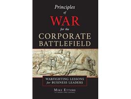 Livro Principles of War for the Corporate Battlefield Warfighting Lessons for Business Leaders de Mike Ettore (Inglês)