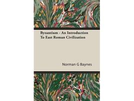 Livro Byzantium An Introduction To East Roman Civilization de Norman G Baynes (Inglês)
