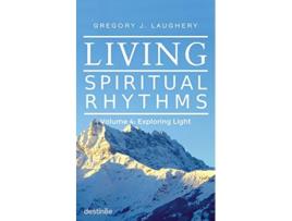 Livro Living Spiritual Rhythms Volume 4 Exploring Light de Gregory J Laughery (Inglês)
