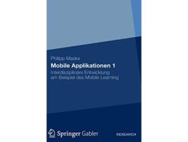 Livro Mobile Applikationen 1 Interdisziplinäre Entwicklung am Beispiel des Mobile Learning German Edition de Philipp Maske (Alemão - Capa Dura)