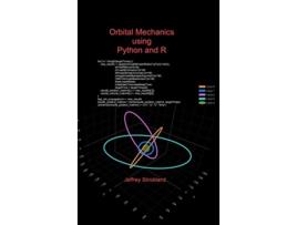 Livro Orbital Mechanics using Python and R de Jeffrey Strickland (Inglês)