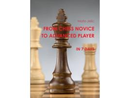 Livro From Chess Novice to Advanced Player in 7 days de Mr Mato Jelic (Inglês)