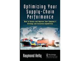 Livro Optimizing Your SupplyChain Performance de Raymond Kelly (Inglês - Capa Dura)