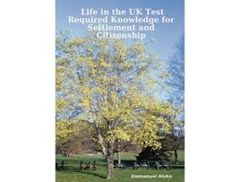 Livro Life in the UK Test Required Knowledge for Settlement and Citizenship de Emmanuel Aluko (Inglês)