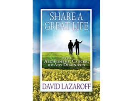 Livro Share a Great Life with Alzheimers Cancer or Any Diagnosis de David Lazaroff (Inglês)