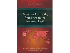 Livro From Land to Lands from Eden to the Renewed Earth A ChristCentred Biblical Theology of the Promised Land de Munther Isaac (Inglês)
