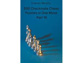 Livro 500 Checkmate Chess Puzzles in One Move, Part 10 de Charles Morphy (Inglês)