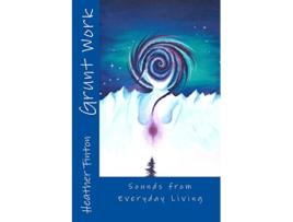 Livro Grunt Work Sounds of Everyday Living de Heather Finton (Inglês)