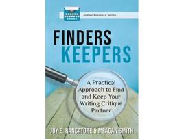 Livro Finders Keepers A Practical Approach To Find And Keep Your Writing Critique Partner de Joy E Rancatore e Meagan Smith (Inglês)