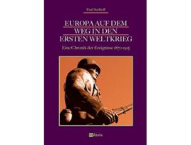 Livro Europa auf dem Weg in den Ersten Weltkrieg Eine Chronik der Ereignisse 18701915 German Edition de Paul Seelhoff (Alemão)