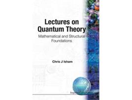Livro Lectures On Quantum Theory Mathematical And Structural Foundations de Chris J Isham (Inglês)