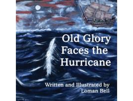 Livro Old Glory Faces the Hurricane de Loman Bell (Inglês)