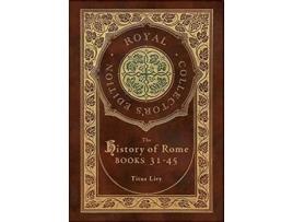 Livro The History of Rome Books 3145 Royal Collectors Edition Case Laminate Hardcover with Jacket de Titus Livy (Inglês)