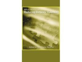 Livro What Works in Reducing Domestic Violence de Julie TaylorBrowne (Inglês)