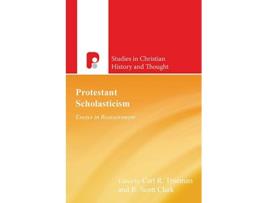 Livro Protestant Scholasticism Essays in Reassessment Studies in Christian History and Thought de Carl R Trueman R Scott Clark (Inglês)