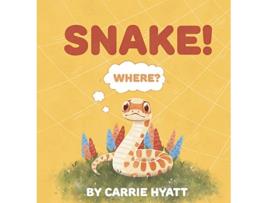 Livro Snake! de Carrie Hyatt (Inglês - Capa Dura)