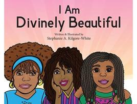 Livro I Am Divinely Beautiful Heavens Divine Kiss de Stephanie A Kilgore-White (Inglês - Capa Dura)