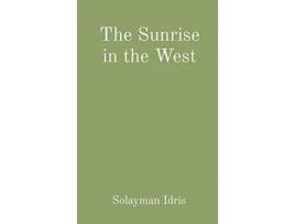 Livro The Sunrise in the West On AmerAfrican Statecraft The Times of the Signs Trilogy de Solayman Idris (Inglês)