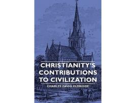 Livro Christianitys Contributions to Civilization de Charles David Eldridge (Inglês)