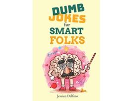 Livro Dumb Jokes For Smart Folks de Jessica Delfino (Inglês)