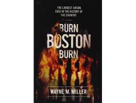 Livro Burn Boston Burn de Wayne M Miller (Inglês - Capa Dura)