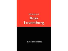 Livro Writings of Rosa Luxemburg Reform or Revolution the National Question and Other Essays de Rosa Luxemburg (Inglês)