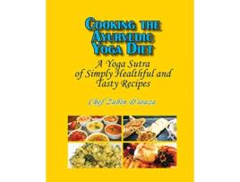 Livro Cooking the Ayurvedic Yoga Diet A Yoga Sutra of Simply Healthful and Tasty Recipes de Zubin DSouza (Inglês)