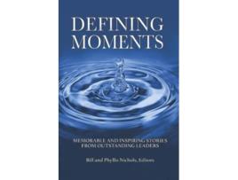 Livro DEFINING MOMENTS Memorable and Inspiring Stories from Outstanding Leaders de Bill Nichols Phyllis Clark Nichols (Inglês)