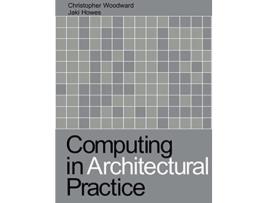 Livro Computing in Architectural Practice de Jaki Howes e Christopher Woodward (Inglês)