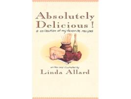 Livro Absolutely Delicious A Collection of My Favorite Recipes A Cookbook de Linda Allard (Inglês)
