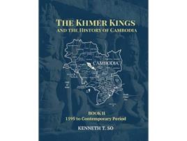 Livro The Khmer Kings and the History of Cambodia BOOK II 1595 to the Contemporary Period de Kenneth T So (Inglês)