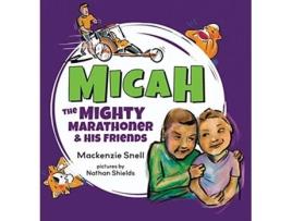 Livro Micah the Mighty Marathoner and His Friends de MacKenzie Snell (Inglês)