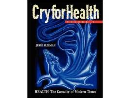 Livro Cry for Health, Volume 1, Health: The Casualty of Modern Times Jesse Sleeman (Inglês)