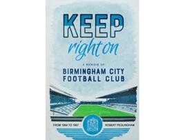 Livro Keep Right On A Memoir of Birmingham City Football Club de Robert Pedlingham (Inglês)