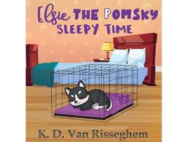 Livro Elsie the Pomsky Sleepy Time 2 de K D Van Risseghem (Inglês - Capa Dura)