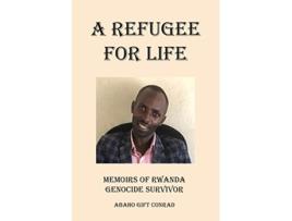 Livro A Refugee For Life Memoirs of Rwanda Genocide Survivor de Abaho Gift Conrad (Inglês)
