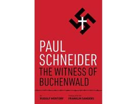 Livro Paul Schneider The Witness of Buchenwald de Rudolf Wentorf (Inglês)