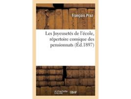Livro les joyeusetes de l'ecole, repertoire comique des pensionnats de francois praz (francês)
