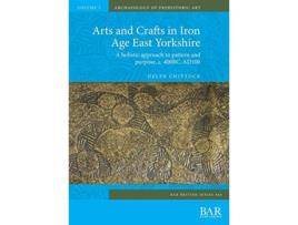 Livro Arts and Crafts in Iron Age East Yorkshire de Helen Chittock (Inglês)