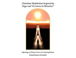 Livro Christian Meditation Inspired by Yoga and A Course in Miracles de Donald James Giacobbe (Inglês)
