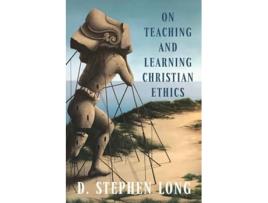 Livro On Teaching and Learning Christian Ethics de D Stephen Long (Inglês - Capa Dura)