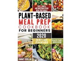 Livro Easy Simple and Mouthwatering Meal Prep Meals for Healthy PlantBased Eating 28 Days Meal Plan Included de Jimmy Shallal (Inglês - Capa Dura)