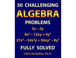 Livro 50 Challenging Algebra Problems Fully Solved de Chris Mcmullen (Inglês)