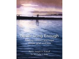 Livro Never Long Enough Premium Hardcover Edition Finding comfort and hope amidst grief and loss de Rabbi Joseph H Krakoff (Inglês - Capa Dura)