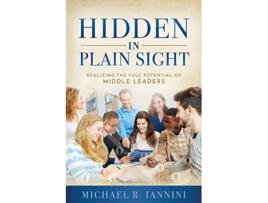 Livro Hidden in Plain Sight Realizing the Full Potential of Middle Leaders de Michael Iannini (Inglês)